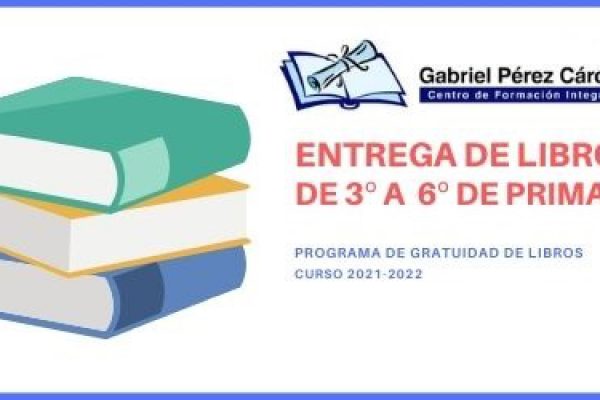 ENTREGA DE LIBROS DE 3º A 6º PRIMARIA CURSO 2021-2022 (PROGRAMA GRATUIDAD DE LIBROS)