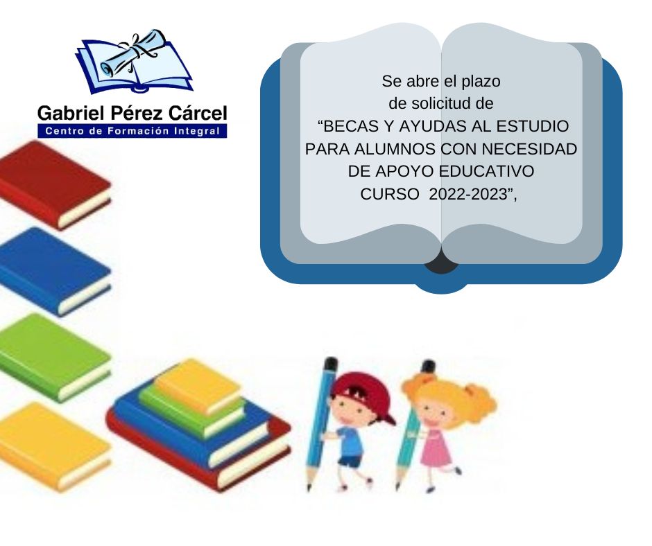 BECAS Y AYUDAS AL ESTUDIO PARA ALUMNOS CON NECESIDAD ESPECÍFICA DE APOYO EDUCATIVO CURSO 2022-2023